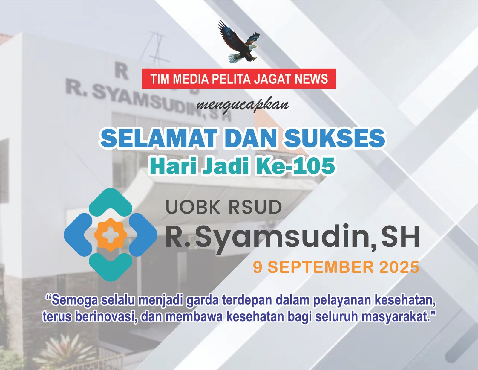 Tim Media Pelita Jagat News Mengucapkan Selamat Hari Jadi RSUD R. Syamsudin, SH Yang ke-105 10 hari jadi rsud syamsudin pelita scaled